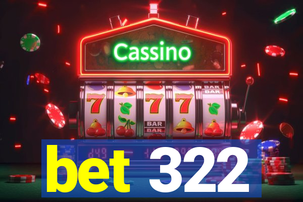 bet 322